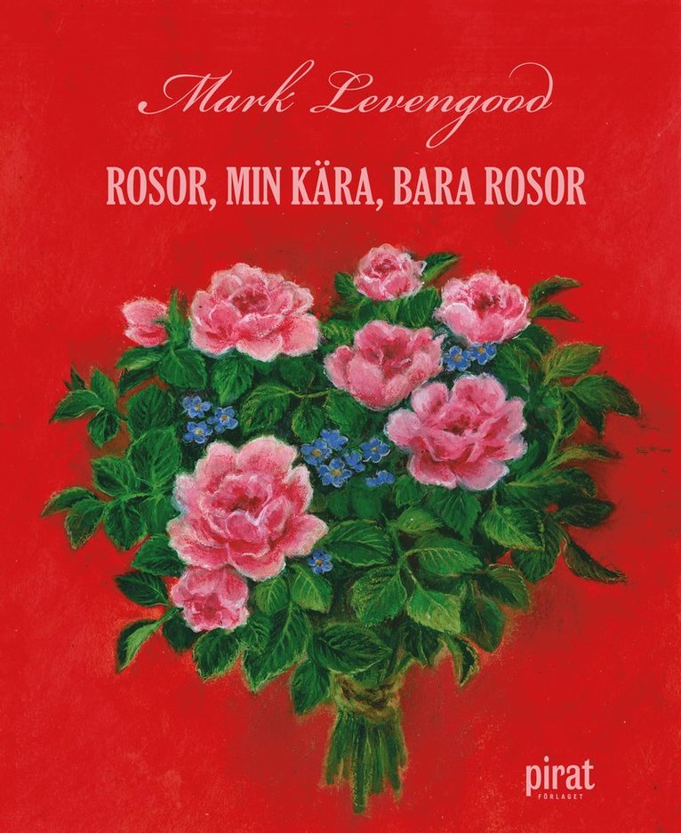 Rosor, min kära, bara rosor 1