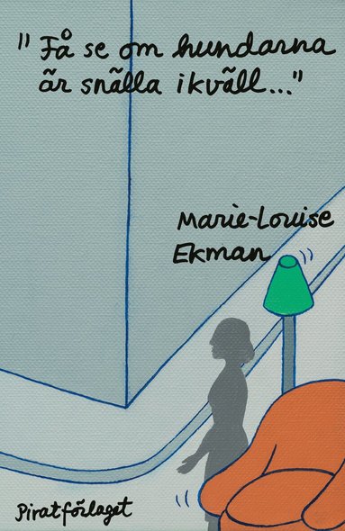 Marie-Louise Ekman - "Få se om hundarna är snälla ikväll...", Inbunden
