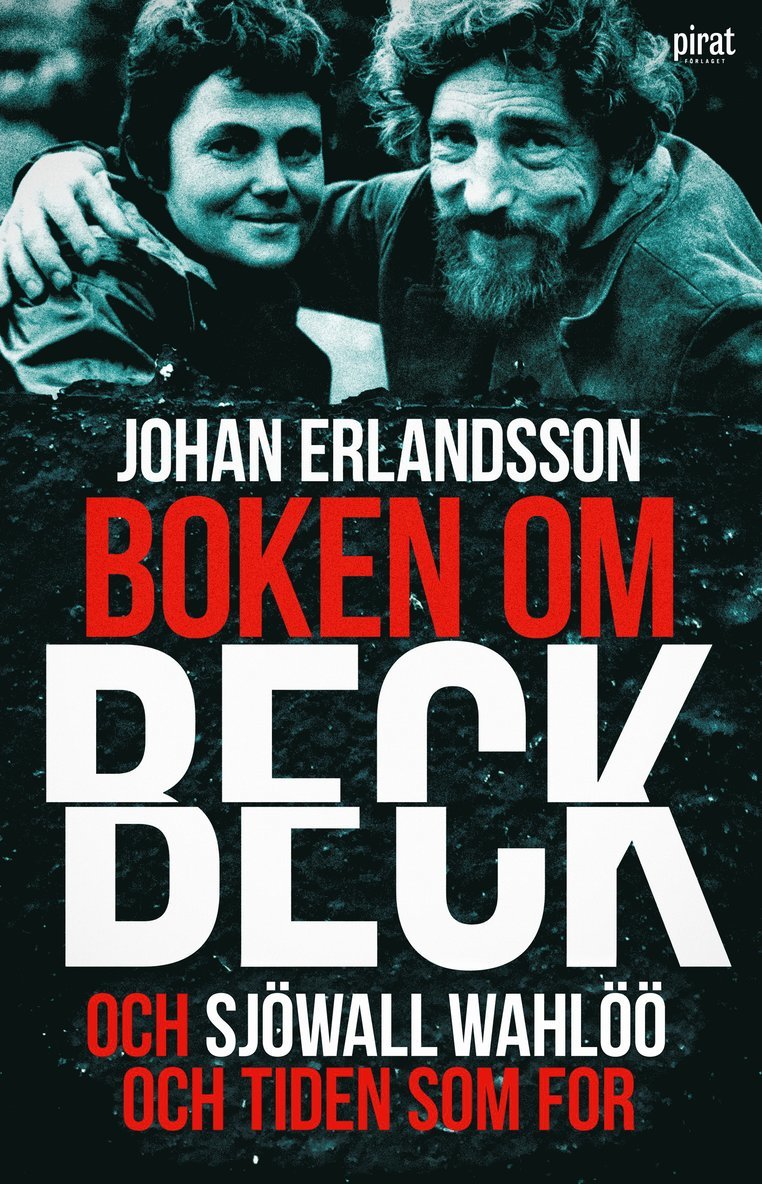 Johan Erlandsson - Boken om Beck och Sjöwall Wahlöö och tiden som for, Inbunden