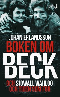 bokomslag Boken om Beck och Sjöwall Wahlöö och tiden som for