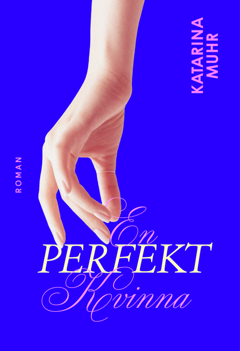 Katarina Muhr - En perfekt kvinna, Inbunden