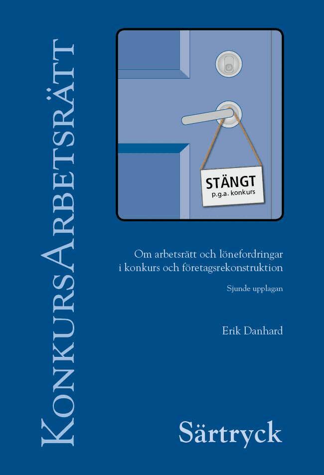 Erik Danhard - Särtryck ur KonkursArbetsrätt – Om arbetsrätt och lönefordringar i konkurs och företagsrekonstruktion, Häftad. Tillgänglighet: Lägg i varukorg