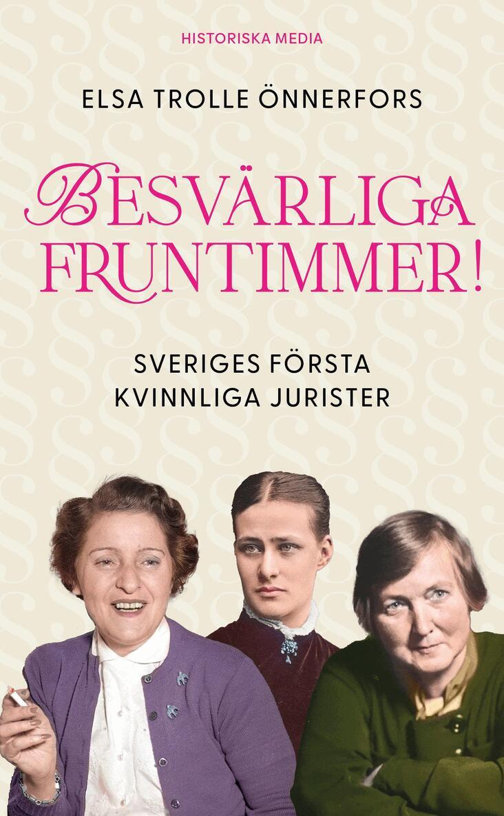 Elsa Trolle Önnerfors - Besvärliga fruntimmer! : Sveriges första kvinnliga jurister, Pocket. Tillgänglighet: Kommande