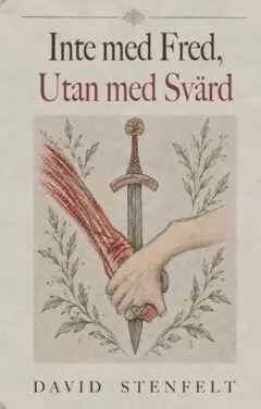David Stenfelt - Inte med fred, utan med svärd, Häftad. Tillgänglighet: Lägg i varukorg