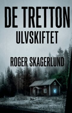 Roger Skagerlund - De Tretton : Ulvskiftet, Häftad. Tillgänglighet: Lägg i varukorg