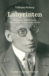 bokomslag Labyrinten : minnen från Tyskland under 1920- och -30-talen och andra skrifter