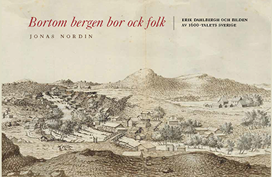 Jonas Nordin - Bortom bergen bor ock folk : Erik Dahlbergh och bilden av 1600-talets Sverige, Häftad
