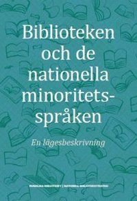bokomslag Biblioteken och de nationella minoritetsspråken : en lägesbeskrivning