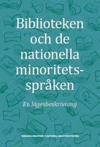 bokomslag Biblioteken och de nationella minoritetsspråken : en lägesbeskrivning