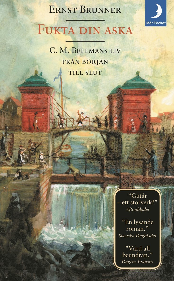 Ernst Brunner - Fukta din aska : C. M. Bellmans liv från början till slut, Pocket