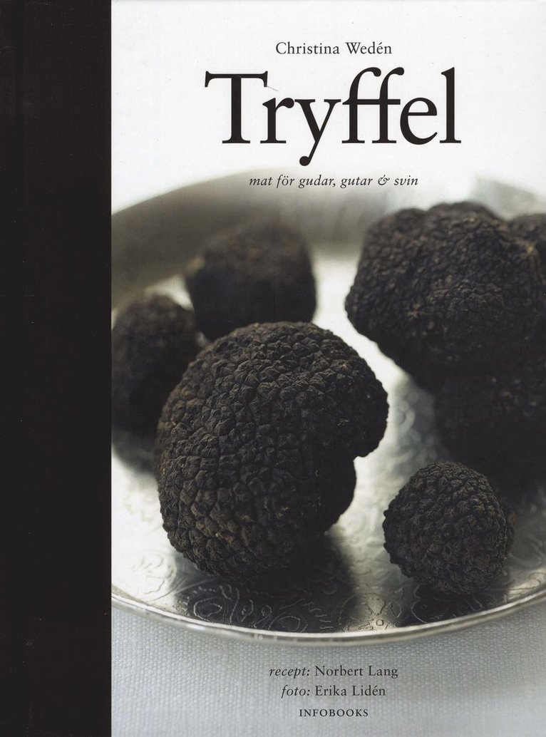 Christina Wedén, Norbert Lang - Tryffel : mat för gudar, gutar och svin, Inbunden