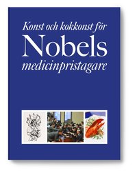 bokomslag Konst och kokkonst för Nobels medicinpristagare