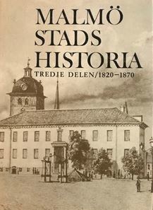 Malmö stads historia. Del 3, 1820-1870 1