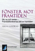 bokomslag Fönster mot framtiden - Då, nu och sedan – framtidsforskarnas bild av framtiden