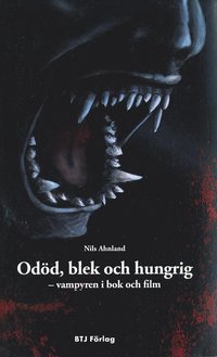 bokomslag Odöd, blek och hungrig : vampyren i bok och film