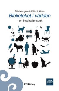 bokomslag Biblioteket i världen - en inspirationsbok