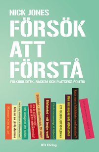 bokomslag Försök att förstå : folkbibliotek, rasism och platsens politik