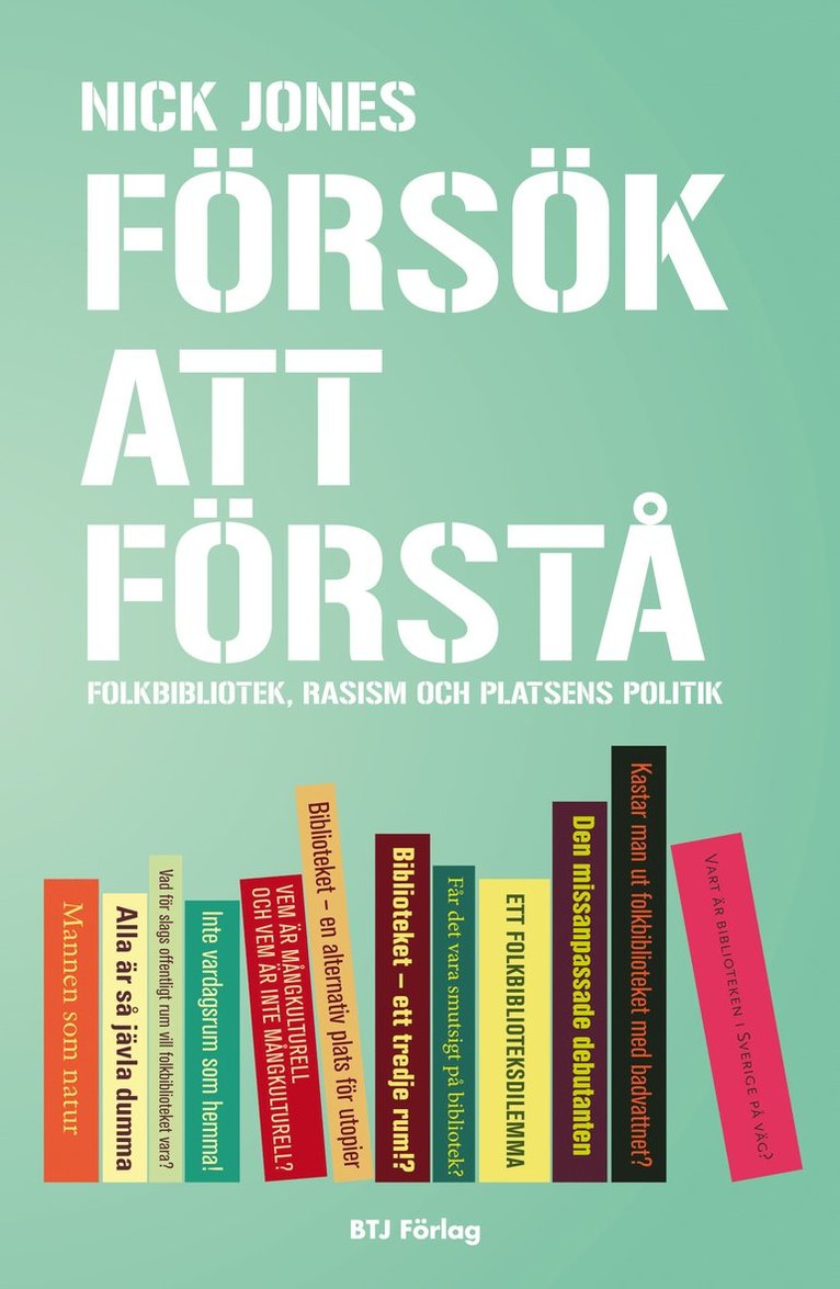 Nick Jones - Försök att förstå : folkbibliotek, rasism och platsens politik, Häftad
