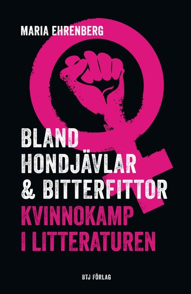 bokomslag Bland hondjävlar & bitterfittor : kvinnokamp i litteraturen