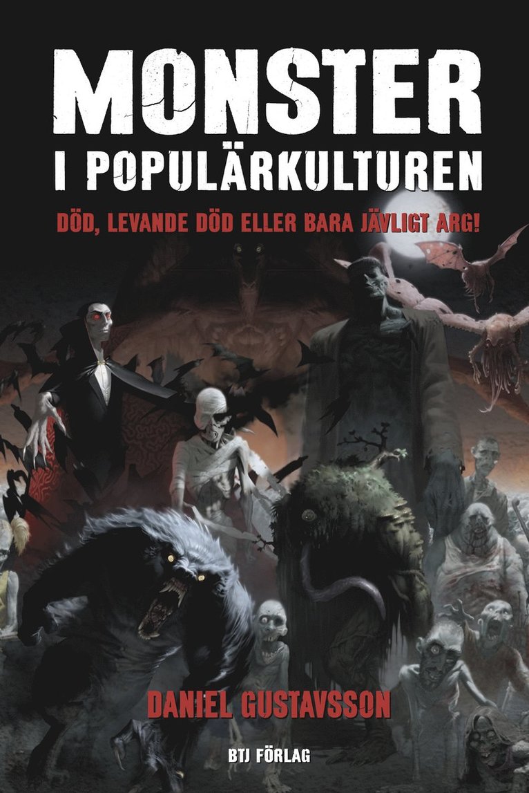 Monster i populärkulturen : död, levande död eller bara djävligt arg!
