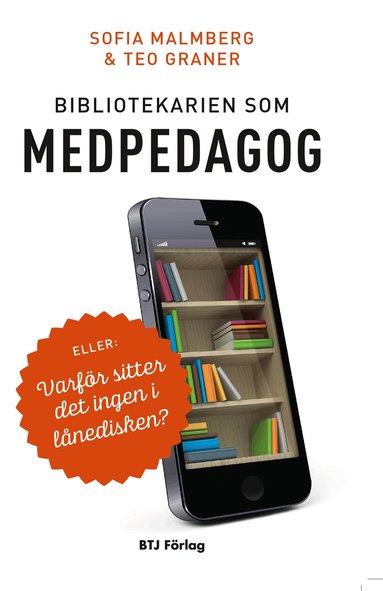 Sofia Malmberg, Teo Graner - Bibliotekarien som medpedagog eller Varför sitter det ingen i lånedisken?, Häftad