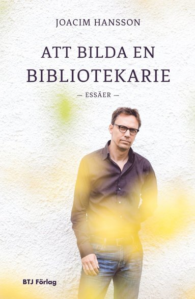 bokomslag Att bilda en bibliotekarie : essäer