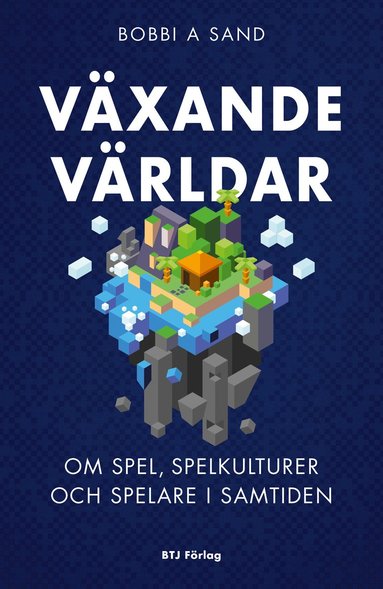 bokomslag Växande världar : om spel, spelkulturer och spelare i samtiden