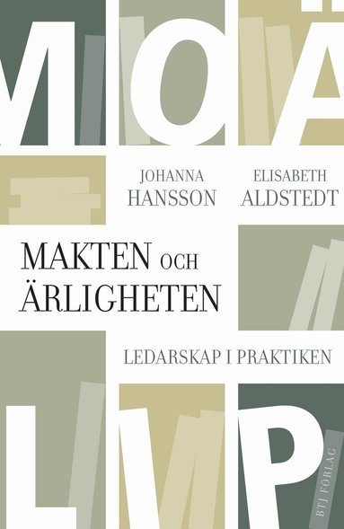 Elisabeth Aldstedt, Johanna Hansson - Makten och ärligheten : ledarskap i praktiken, Häftad