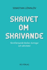 bokomslag Skrivet om skrivande : skrivfrämjande böcker, övningar och aktiviteter