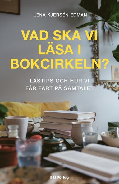 bokomslag Vad ska vi läsa i bokcirkeln : lästips och hur vi får fart på samtalet