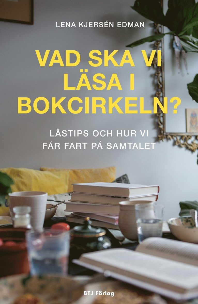 Lena Kjersén Edman - Vad ska vi läsa i bokcirkeln : lästips och hur vi får fart på samtalet, Häftad