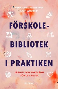 bokomslag Förskolebibliotek i praktiken : läslust och bokglädje för de yngsta