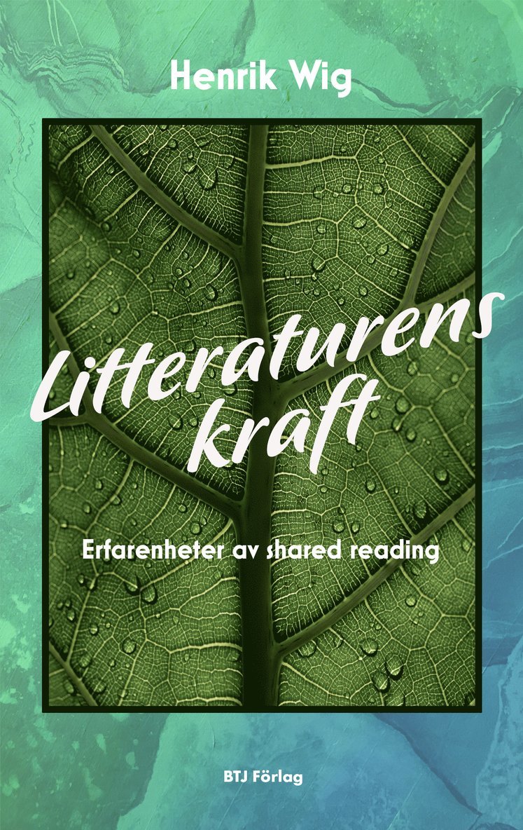 Henrik Wig - Litteraturens kraft : erfarenheter av shared reading, Häftad