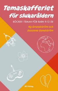 bokomslag Temaskafferiet för slukaråldern : böcker i teman för barn 9-12 år