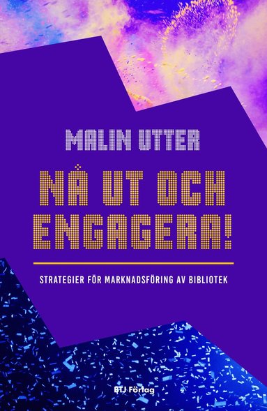 bokomslag Nå ut och engagera! : strategier för marknadsföring av bibliotek