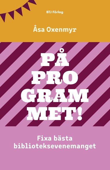 Åsa Oxenmyr - På programmet! : Fixa bästa biblioteksevenemanget, Häftad