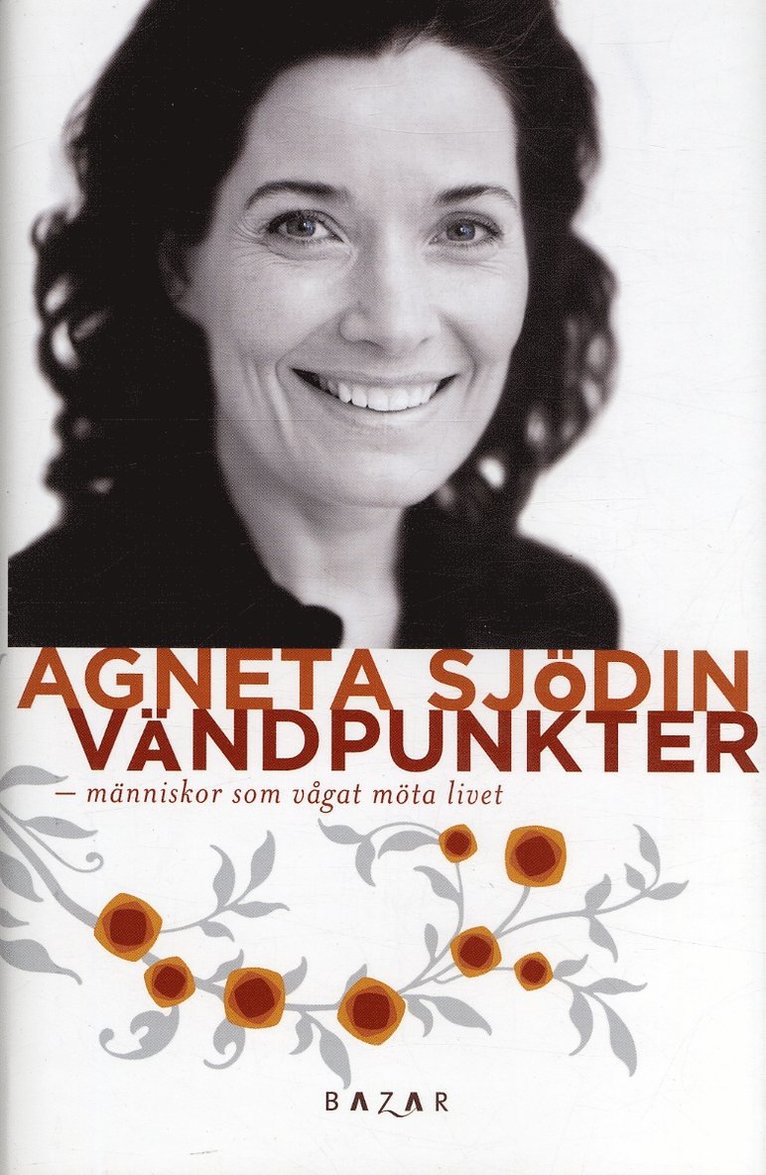 Agneta Sjödin - Vändpunkter : människor som vågat möta livet, Inbunden