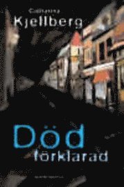 Catharina Kjellberg - Dödförklarad : detektivroman, Pocket