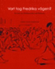 Vart tog Fredrika vägen? : en bok om Flickläroverket och flickorna, Häftad