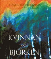 Kerstin Boh-Berglund - Kvinnan och björken, Inbunden