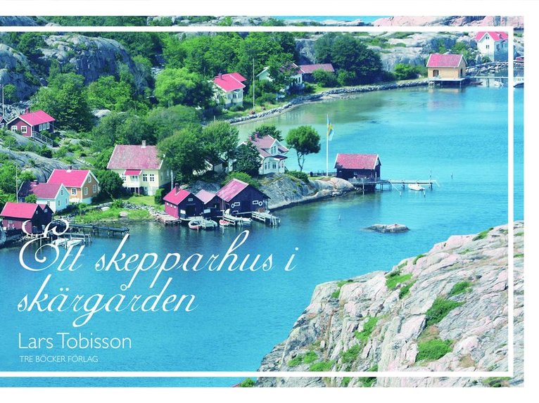 Lars Tobisson - Ett skepparhus i skärgården, Inbunden