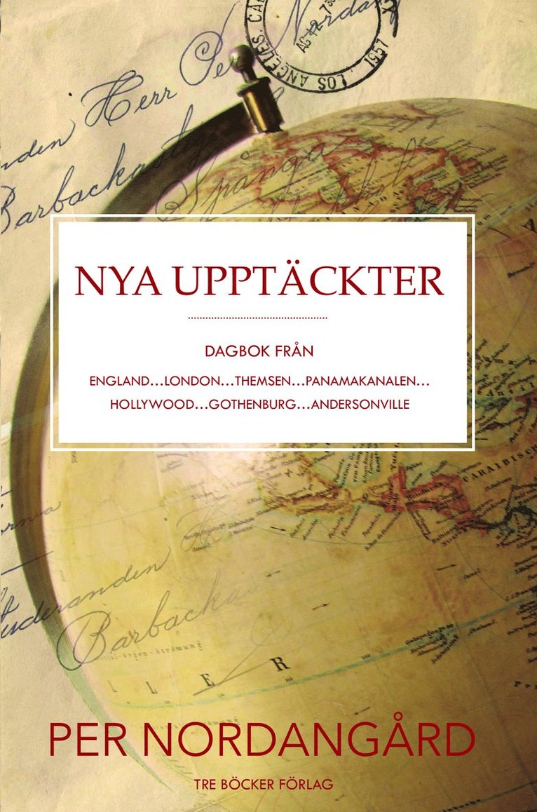 Per Nordangård - Nya upptäckter : dagbok från England, London, Themsen, Panamakanalen, Hollywood, Gothenburg, Andersonville, Häftad
