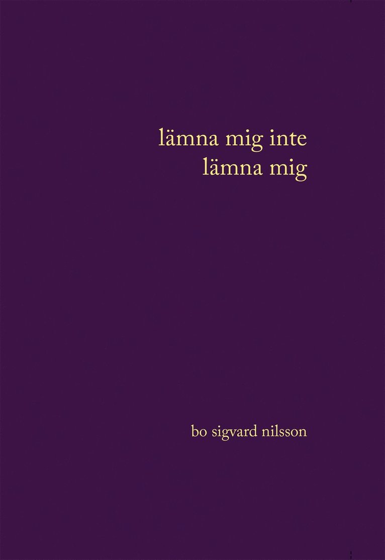 Bo Sigvard Nilsson - Lämna mig inte lämna mig, Häftad