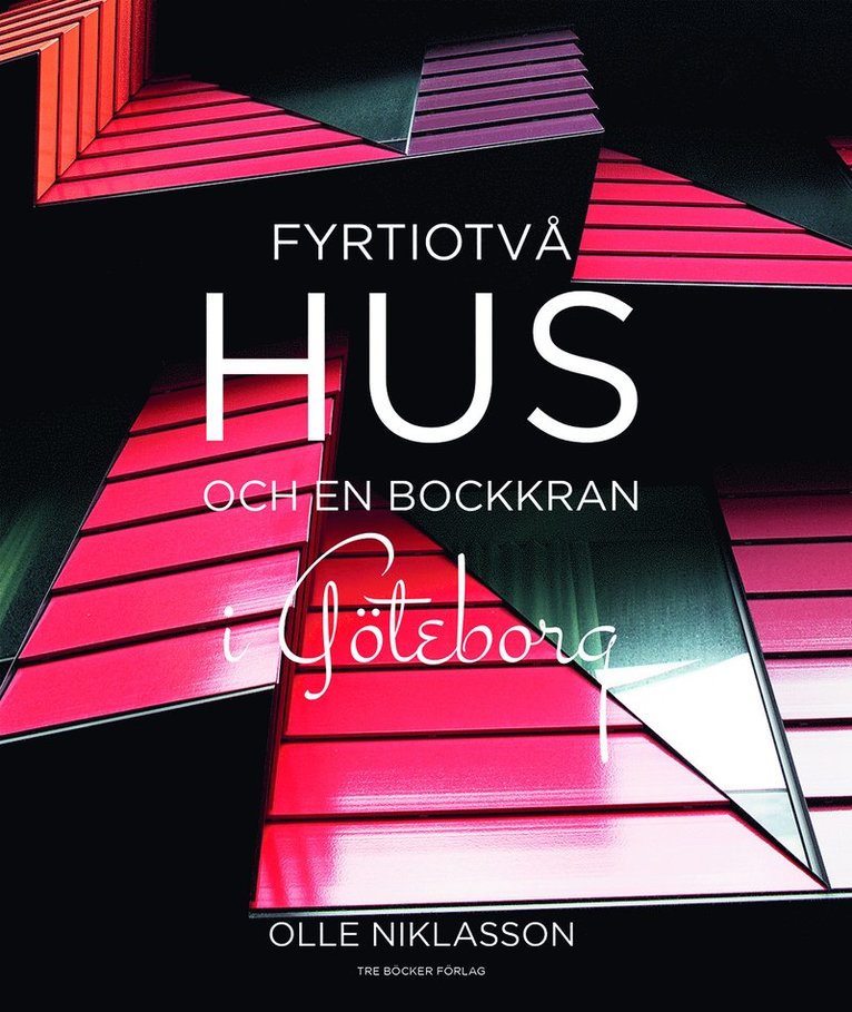 Olle Niklasson - Fyrtiotvå hus och en bockkran i Göteborg, Inbunden