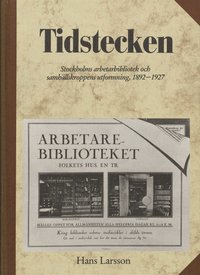 bokomslag Tidstecken - Stockholms arbetarbibliotek och samhällskroppens utformning