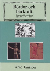 bokomslag Bördor och bärkraft : Borgare och kronotjänare i Stockholm 1644-1672