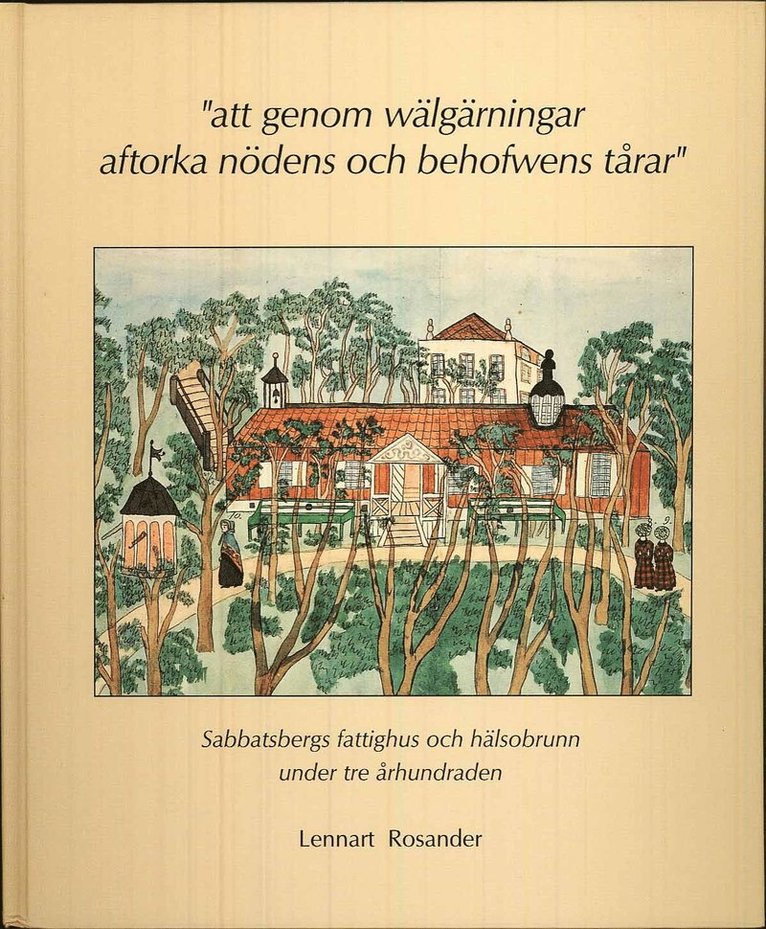 Lennart Rosander - att genom wälgärningar aftorka nödens och behofwens tårar, Inbunden