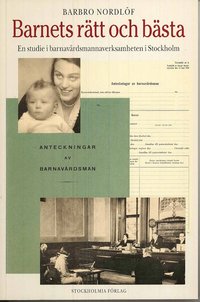 bokomslag Barnets rätt och bästa -en studie i barnavårdsmannaverksamheten i Stockholm