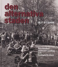 bokomslag Alternativa staden - Stockholms stadsomvandling och byalagsrörelsen