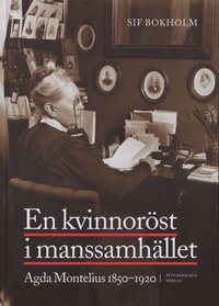 bokomslag En kvinnoröst i manssamhället : Agda Montelius 1850-1920